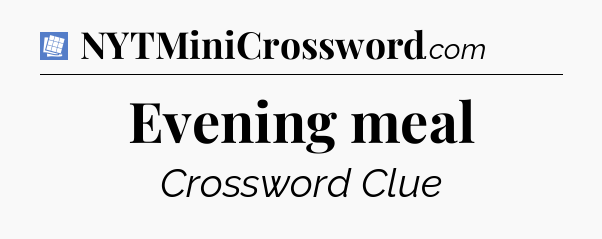Evening meal Puzzle Page Crossword Clue
