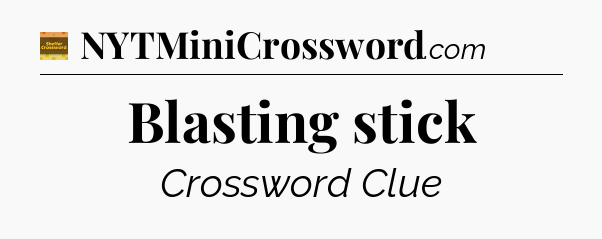 Blasting stick crossword clue Eugene Sheffer