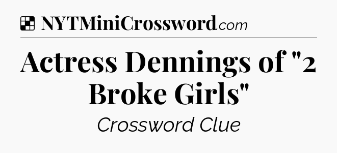 Solution: Actress Dennings of 