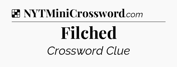Solution: Filched - NYT Crossword
