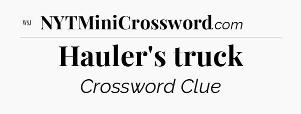 Hauler's truck - WSJ Crossword
