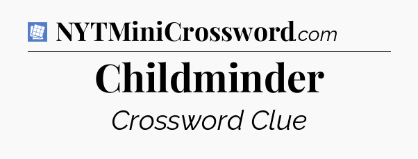 Childminder Puzzle Page Crossword Clue