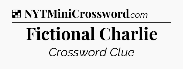 Solution: Fictional Charlie - NYT Crossword