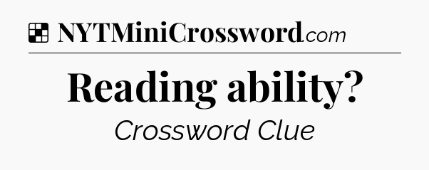 Solution: Reading ability - NYT Crossword