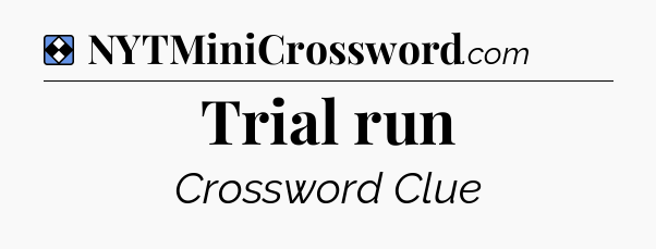 Solution: Trial run - NYT Mini Crossword