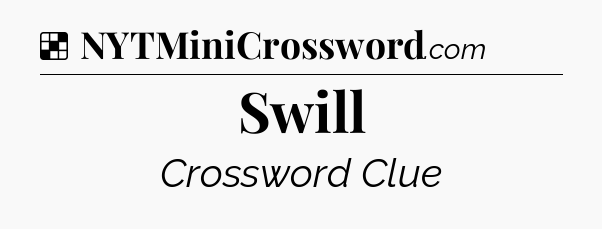 Solution: Swill - NYT Crossword
