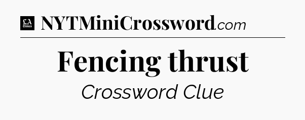 Fencing thrust - LA Times Crossword