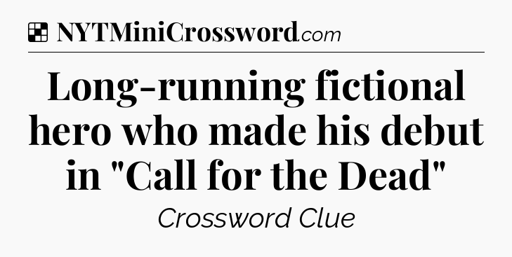 Solution: Long-running fictional hero who made his debut in 