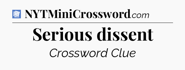 Serious dissent Puzzle Page Crossword Clue