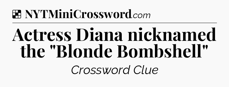 Solution: Actress Diana nicknamed the 