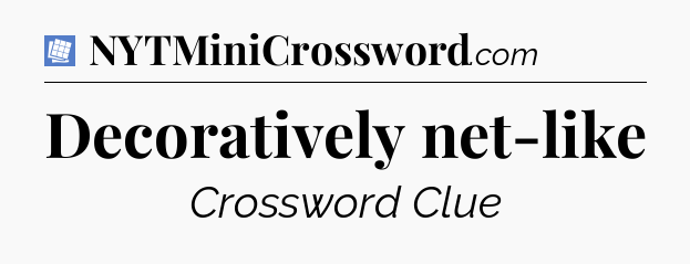 Decoratively net-like Puzzle Page Crossword Clue