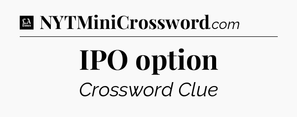 IPO option - LA Times Crossword