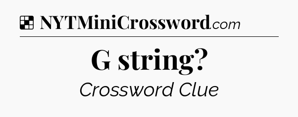 Solution: G string - NYT Crossword