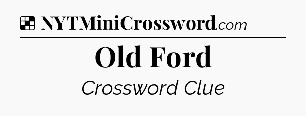 Solution: Old Ford - NYT Crossword