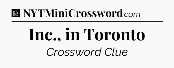 Inc., in Toronto - LA Times Crossword