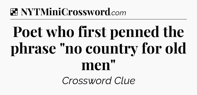 Solution: Poet who first penned the phrase 