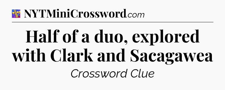 Half of a duo, explored with Clark and Sacagawea Codycross