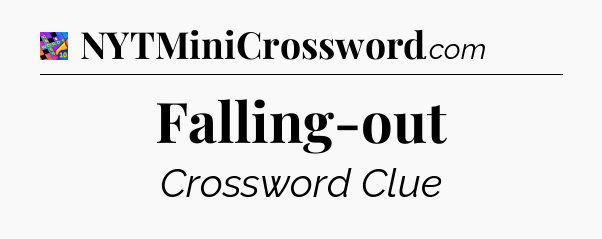 Falling-out Crossword Clue