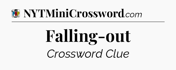 Falling-out Crossword Clue