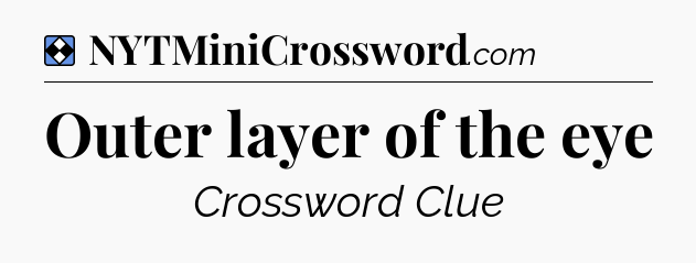 Solution: Outer layer of the eye - NYT Mini Crossword