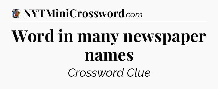 Word in many newspaper names Crossword Clue