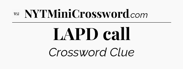 LAPD call - WSJ Crossword