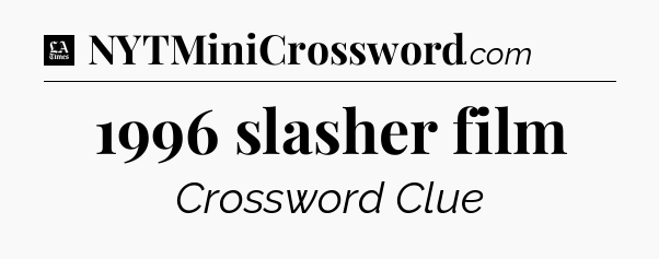 1996 slasher film - LA Times Crossword