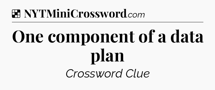 Solution: One component of a data plan - NYT Crossword