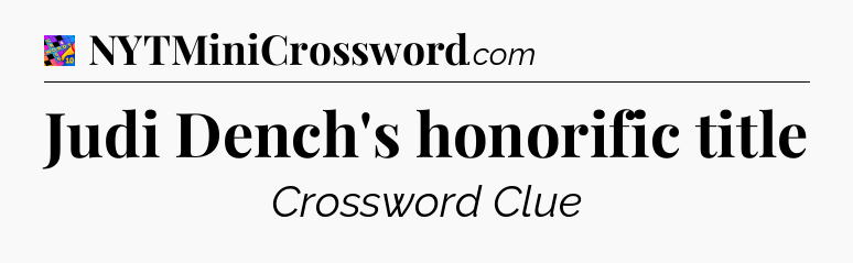 Judi Dench's honorific title Crossword Clue