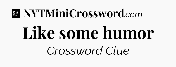 Like some humor - LA Times Crossword