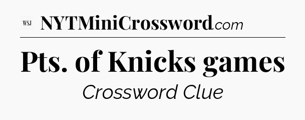 Pts. of Knicks games - WSJ Crossword