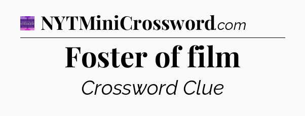 Foster of film - Thomas Joseph Crossword