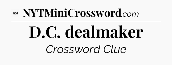 D.C. dealmaker - WSJ Crossword