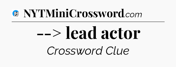 --> lead actor Crossword Clue