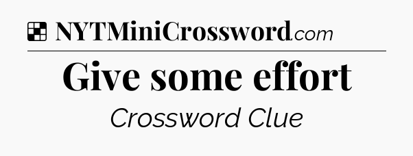Solution: Give some effort - NYT Crossword