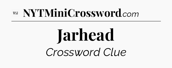 Jarhead - WSJ Crossword