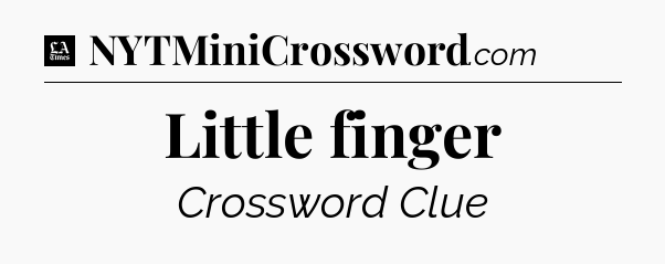 Little finger - LA Times Crossword