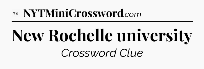 New Rochelle university - WSJ Crossword
