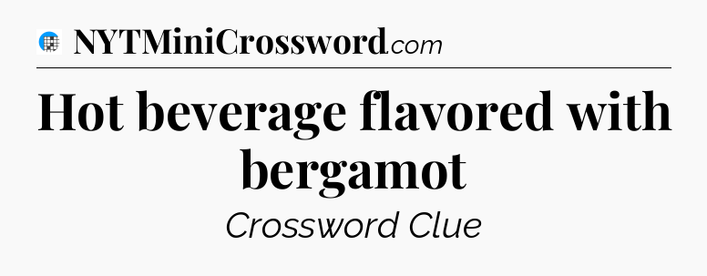 Hot beverage flavored with bergamot Crossword Clue