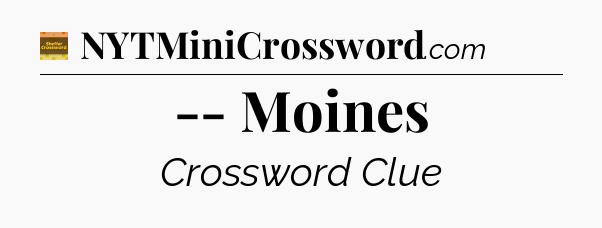 -- Moines crossword clue Eugene Sheffer