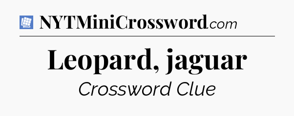 Leopard, jaguar Puzzle Page Crossword Clue