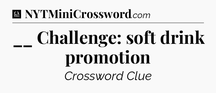 __ Challenge: soft drink promotion - LA Times Crossword