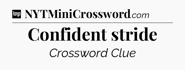 Confident stride Crossword Clue