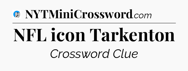 NFL icon Tarkenton Crossword Clue