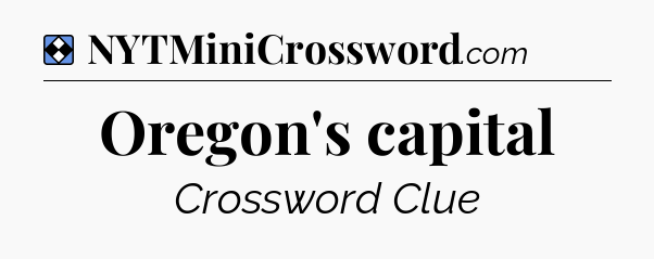 Solution: Oregon's capital - NYT Mini Crossword