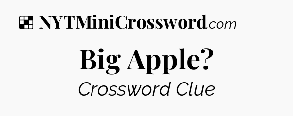Solution: Big Apple - NYT Crossword