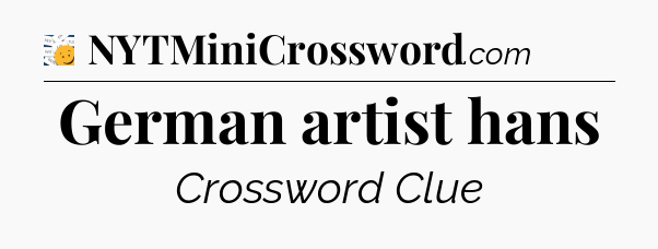 German artist hans - 7 Little Words