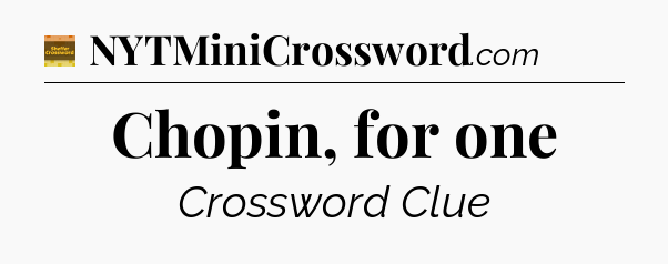 Chopin, for one - Eugene Sheffer Crossword