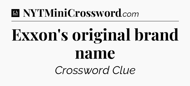 Exxon's original brand name - LA Times Crossword