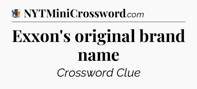 Exxon's original brand name Crossword Clue